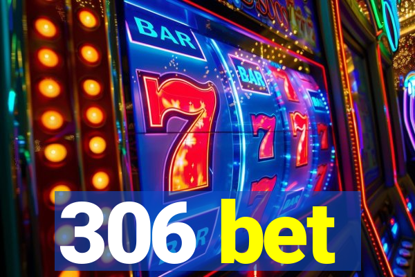 306 bet